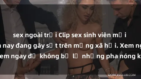 sex ngoài trời Clip sex sinh viên mới nhất hot nhất năm nay đang gây sốt trên mạng xã hội. Xem ngay để không bỏ lỡ những pha nóng không thể bỏ qua!