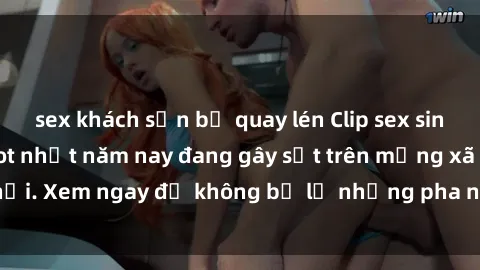 sex khách sạn bị quay lén Clip sex sinh viên mới nhất hot nhất năm nay đang gây sốt trên mạng xã hội. Xem ngay để không bỏ lỡ những pha nóng không thể bỏ qua!