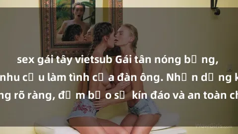 sex gái tây vietsub Gái tân nóng bỏng, dâm đãng thỏa mãn nhu cầu làm tình của đàn ông. Nhận dạng không rõ ràng, đảm bảo sự kín đáo và an toàn cho trải nghiệm tuyệt vời.