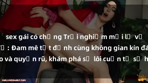 sex gái có chồng Trải nghiệm mới lạ với sex phòng thay đồ: Đam mê tột đỉnh cùng không gian kín đáo và quyến rũ, khám phá sự lôi cuốn từ sự hấp dẫn của nơi này.