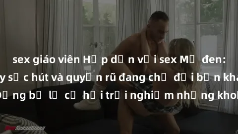 sex giáo viên Hấp dẫn với sex Mỹ đen: Những bí mật đầy sức hút và quyến rũ đang chờ đợi bạn khám phá! Đừng bỏ lỡ cơ hội trải nghiệm những khoảnh khắc mãnh liệt và đam mê!