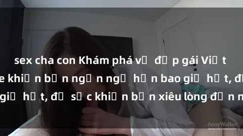 sex cha con Khám phá vẻ đẹp gái Việt Nam nude không che khiến bạn ngẩn ngơ hơn bao giờ hết, đủ sức khiến bạn xiêu lòng đến ngất ngây