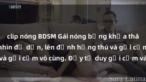 clip nóng BDSM Gái nóng bỏng khỏa thân khiến mọi ánh nhìn đổ dồn, lên đỉnh hứng thú và gợi cảm vô cùng. Đầy tư duy gợi cảm và quyến rũ.