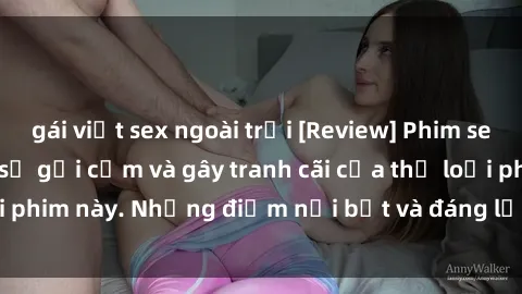 gái việt sex ngoài trời [Review] Phim sex loli: Đánh giá về sự gợi cảm và gây tranh cãi của thể loại phim này. Những điểm nổi bật và đáng lưu ý khi xem phim loli.