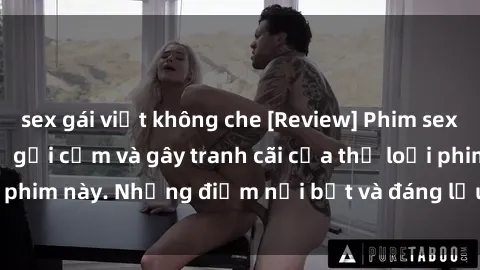 sex gái việt không che [Review] Phim sex loli: Đánh giá về sự gợi cảm và gây tranh cãi của thể loại phim này. Những điểm nổi bật và đáng lưu ý khi xem phim loli.