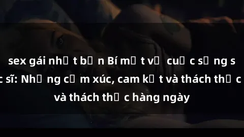 sex gái nhật bản Bí mật về cuộc sống sex của bác sĩ: Những cảm xúc, cam kết và thách thức hàng ngày