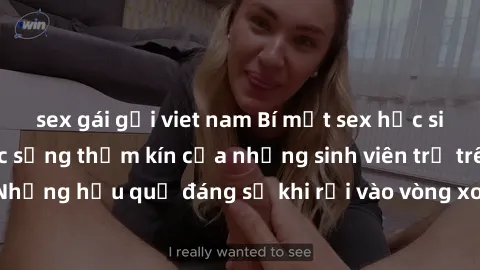 sex gái gọi viet nam Bí mật sex học sinh không che: Cuộc sống thầm kín của những sinh viên trẻ trên trường. Những hậu quả đáng sợ khi rơi vào vòng xoáy của tình dục từ tuổi mới lớn.