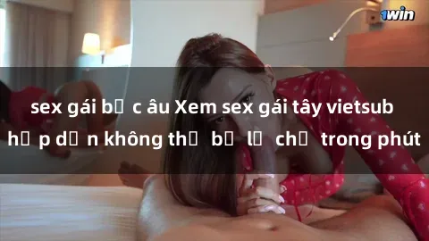 sex gái bắc âu Xem sex gái tây vietsub hấp dẫn không thể bỏ lỡ chỉ trong phút
