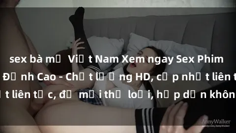 sex bà mẹ Việt Nam Xem ngay Sex Phim Hàn Quốc Vietsub Đỉnh Cao - Chất lượng HD, cập nhật liên tục, đủ mọi thể loại, hấp dẫn không thể bỏ qua!