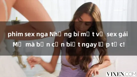 phim sex nga Những bí mật về sex gái Mỹ mà bạn cần biết ngay lập tức!