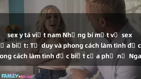 sex y tá việt nam Những bí mật về sex gái Nga mà bạn chưa biết: Tư duy và phong cách làm tình đặc biệt của phụ nữ Nga
