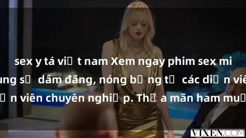 sex y tá việt nam Xem ngay phim sex miễn phí tại đây - cùng sự dâm đãng, nóng bỏng từ các diễn viên chuyên nghiệp. Thỏa mãn ham muốn ngay hôm nay!