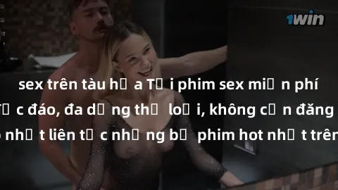 sex trên tàu hỏa Tải phim sex miễn phí chất lượng cao độc đáo, đa dạng thể loại, không cần đăng ký tài khoản. Cập nhật liên tục những bộ phim hot nhất trên thị trường. Sự lựa chọn hàng đầu cho người y