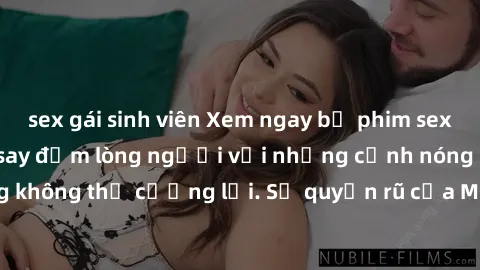 sex gái sinh viên Xem ngay bộ phim sex milf hot nhất, làm say đắm lòng người với những cảnh nóng bỏng không thể cưỡng lại. Sự quyến rũ của MILF sẽ khiến bạn mãnh liệt!