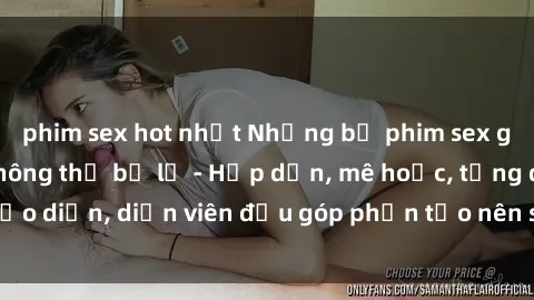 phim sex hot nhất Những bộ phim sex gái già đỉnh cao không thể bỏ lỡ - Hấp dẫn, mê hoặc, từng đạo diễn, diễn viên đều góp phần tạo nên sự hấp dẫn, kích thích.