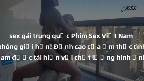 sex gái trung quốc Phim Sex Việt Nam HD - Xem ngay và không giới hạn! Đỉnh cao của ẩm thực tình dục Việt Nam được tái hiện với chất lượng hình ảnh sắc nét. Hãy thưởng thức ngay!